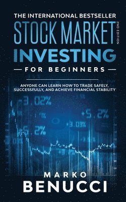 Stock Market Investing For Beginners - ANYONE Can Learn How To Trade Safely, Successfully, And Achieve Financial Stability 1