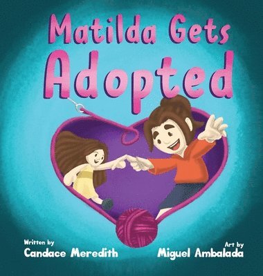 Candace Meredith - Matilda Gets Adopted, Inbunden
