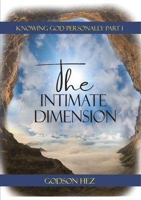 Knowing God Part 1 - The Intimate Dimension 1