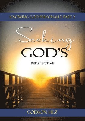 Knowing God Part 2 - Seeking God's Perspective 1