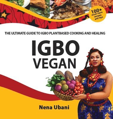 Igbo Vegan - The Ultimate Guide to Igbo Plantbased Cooking and Healing 1