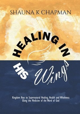 Healing in His Wings 1