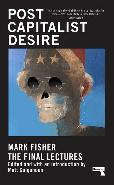 Mark Fisher, Matt Colquhoun - Postcapitalist Desire, Inbunden