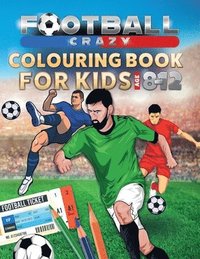 bokomslag Football Crazy Colouring Book For Kids Age 8-12