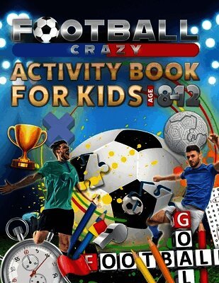 Football Crazy Activity Book For Kids Age 8-12