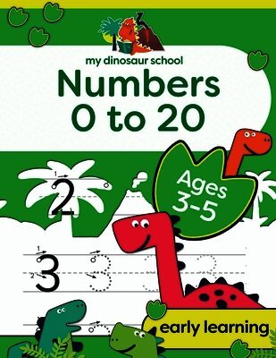 My Dinosaur School Numbers 0-20 Age 3-5: Fun dinosaur number practice & counting activity book