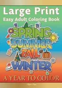 bokomslag Large Print Easy Adult Coloring Book A YEAR TO COLOR: A Motivational Coloring Book Of Seasons, Celebrations & Holidays For Seniors, Beginners & Anyone