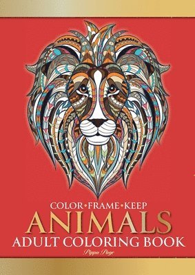 bokomslag Color Frame Keep. Adult Coloring Book ANIMALS: Relaxation And Stress Relieving Lions, Pandas, Elephants, Birds, Dogs, Cats And More