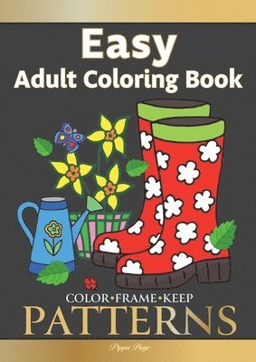 bokomslag Color Frame Keep. Easy Adult Coloring Book PATTERNS: Fun And Easy Patterns, Animals, Flowers And Beautiful Garden Designs