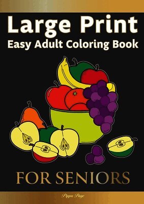 Large Print Easy Adult Coloring FOR SENIORS