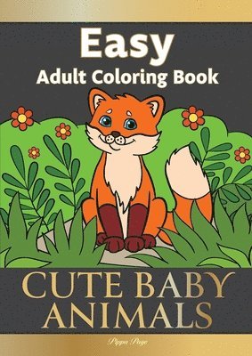 bokomslag Easy Adult Coloring Book CUTE BABY ANIMALS: Simple, Relaxing, Adorable Animal Scenes. The Perfect Coloring Companion For Seniors, Beginners & Anyone W