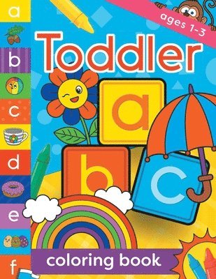 bokomslag Toddler Coloring Book Ages 1-3: Fun, first alphabet abc preschool activity workbook, kindergarten, early learning, letter tracing