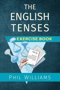 bokomslag The English Tenses Exercise Book