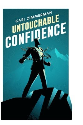 Carl Zimmerman - Untouchable Confidence, Häftad