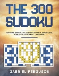 bokomslag The 300 Sudoku Very Hard Difficult Challenging Extreme Expert Level Puzzles brain workout large print