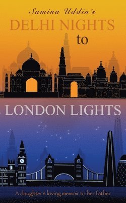 Samina Uddin - Delhi Nights to London Lights, Häftad