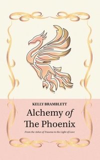 bokomslag Alchemy of the Phoenix