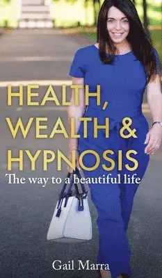 Gail Marra - Health, Wealth & Hypnosis, Inbunden. Tillgänglighet: Lägg i varukorg