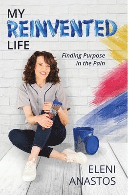 Eleni Anastos - My Reinvented Life, Inbunden