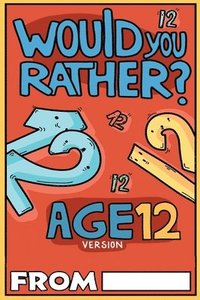 bokomslag Would You Rather Age 12 Version