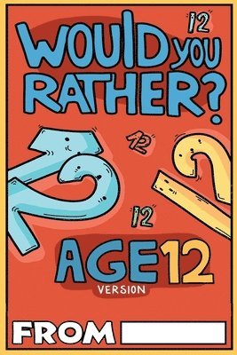 bokomslag Would You Rather Age 12 Version