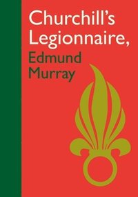 bokomslag Churchills Legionnaire Edmund Murray
