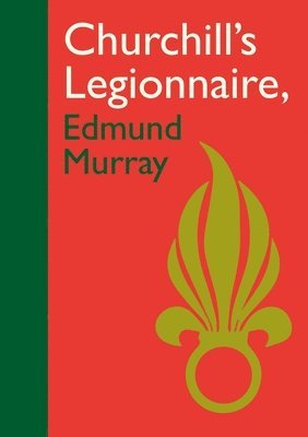 bokomslag Churchill's Legionnaire Edmund Murray