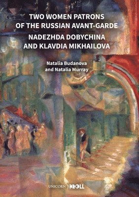 Natalia Murray, Natalia Budanova, Dr Natalia Murray, Dr Natalia Budanova - Two Women Patrons of the Russian Avant-Garde, Inbunden