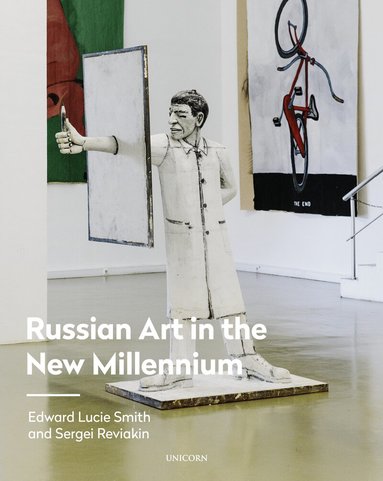 Edward Lucie-Smith, Sergei Reviakin - Russian Art in the New Millennium, Inbunden