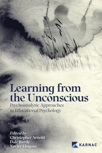 bokomslag Learning from the Unconscious: Psychoanalytic Approaches in Educational Psychology