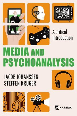 Jacob Johanssen, Steffen Kruger - Media and Psychoanalysis, Häftad