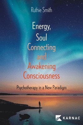 bokomslag Energy, Soul-Connecting and Awakening Consciousness