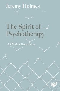 bokomslag The Spirit of Psychotherapy