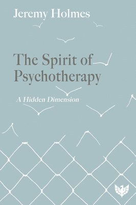 Jeremy Holmes - Spirit of Psychotherapy, Häftad