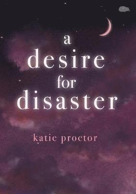 Katie Proctor - Desire For Disaster, Häftad