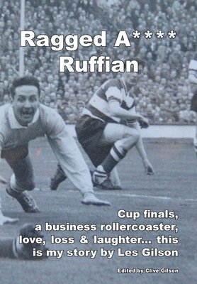 Les Gilson, Les J. Gilson, Les J Gilson, Clive L. Gilson, Clive L Gilson - Ragged A**** Ruffian, Inbunden