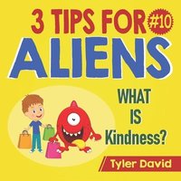 bokomslag What is Kindness?: 3 Tips For Aliens