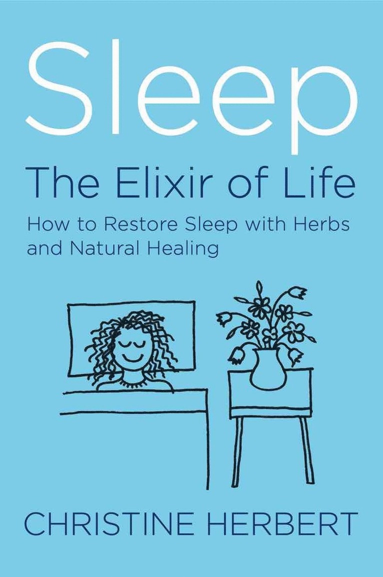 Christine Herbert - Sleep, the Elixir of Life, Häftad