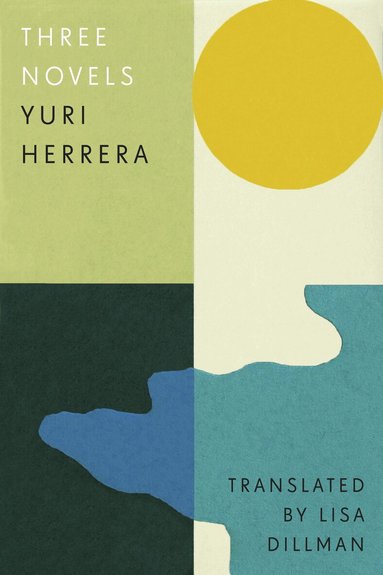 Yuri Herrera - Three Novels, Inbunden
