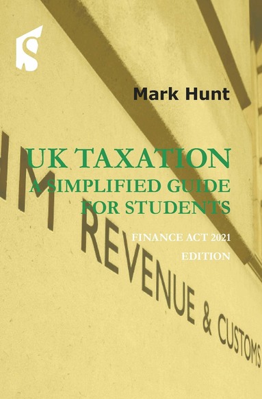 Mark Hunt - UK Taxation - a simplified guide for students, Häftad