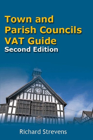 Richard Strevens - Town and Parish Councils VAT Guide, Häftad