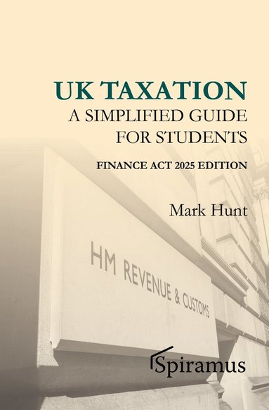 Mark Hunt - UK Taxation - a Simplified Taxation Guide for Students 2025/26, Häftad
