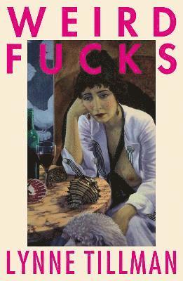 Lynne Tillman - Weird Fucks, Häftad