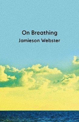 Jamieson Webster - On Breathing, Häftad