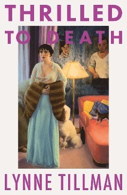 Lynne Tillman - Thrilled to Death, Häftad