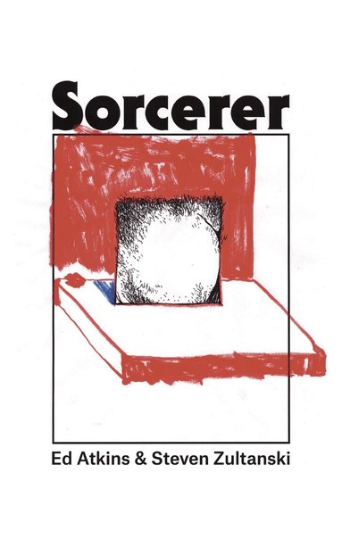 Ed Atkins, Steven Zultanski - Sorcerer, Häftad