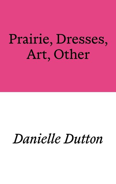 Danielle Dutton - Prairie, Dresses, Art, Other, Häftad