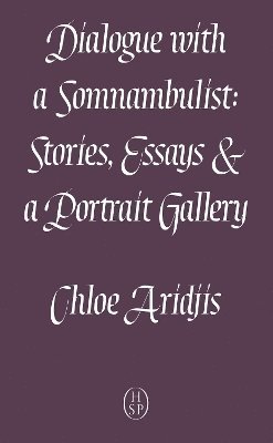 Chloe Aridjis - Dialogue with a Somnambulist, Häftad
