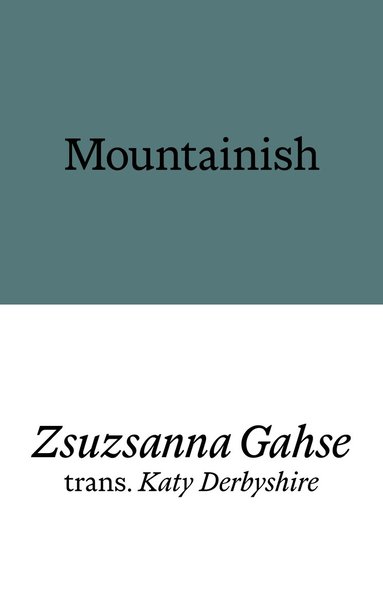 Zsuzsanna Gahse - Mountainish, Häftad