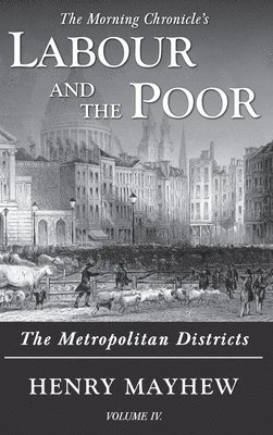 Labour and the Poor Volume IV 1